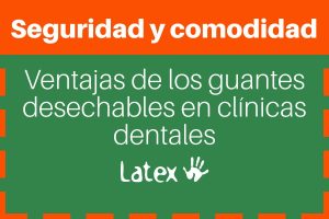 ventajas guantes desechables clínicas dentales